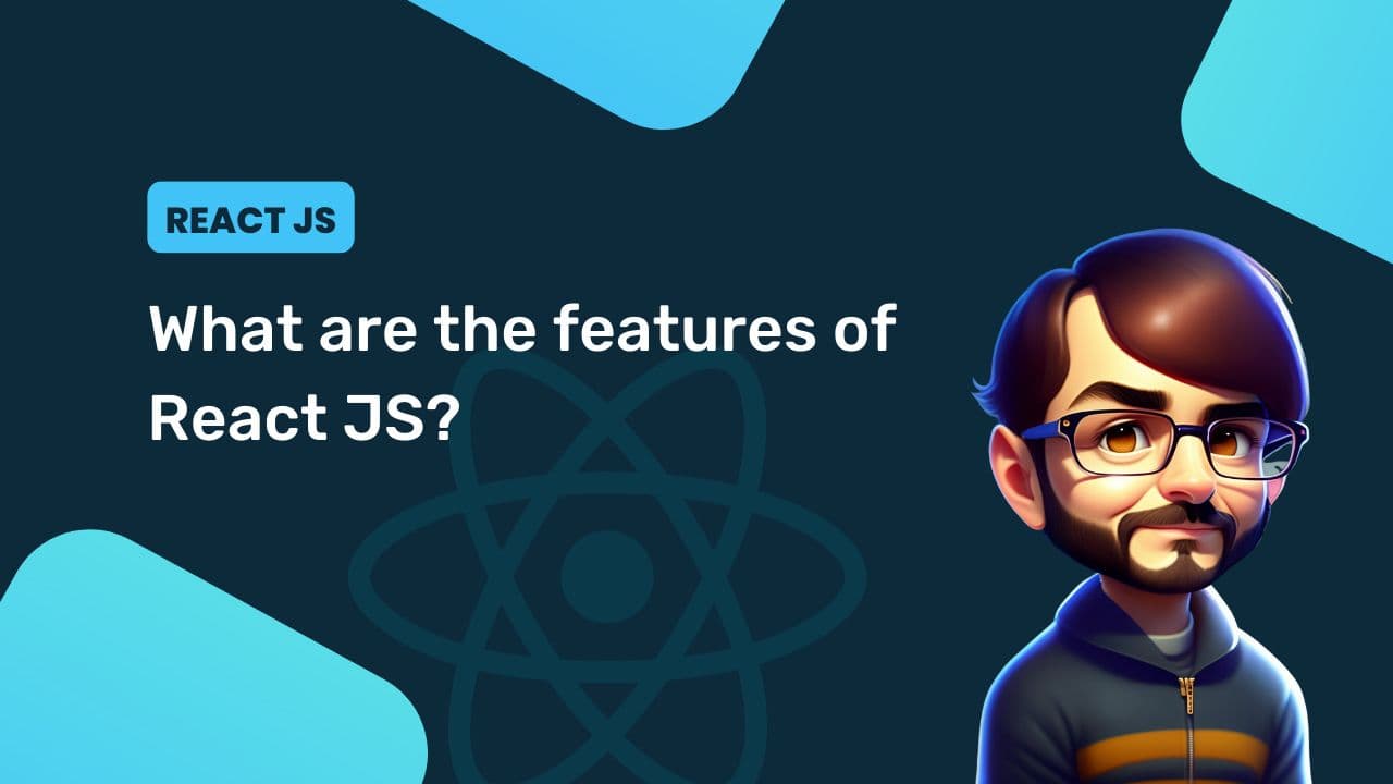 What are the features of React JS